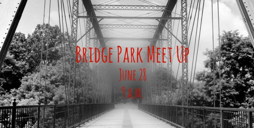 Black & White image of bridge - "Bridge Park Meet Up, June 28th @ 9 A.M.