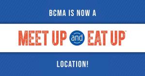 BCMA is now a Meet Up and Eat Up location!