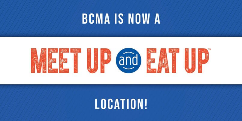BCMA is now a Meet Up and Eat Up location!